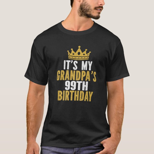 It's My Grandpa's 99Th Birthday 99 Years Old Men T-Shirt (Front)