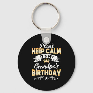 It's My Grandpa's Birthday Shirt I Can't Keep Calm Key Ring