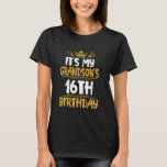 It's My Grandson's 16th Birthday Happy Me Him 16 Y T-Shirt<br><div class="desc">It's My Grandson's 16th Birthday Happy Me Him 16 Years Old</div>