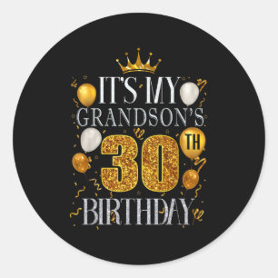 Its My Grandsons 30th Birthday Happy Birthday 30 Y Classic Round Sticker