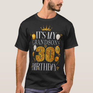 Its My Grandsons 30th Birthday Happy Birthday 30 Y T-Shirt