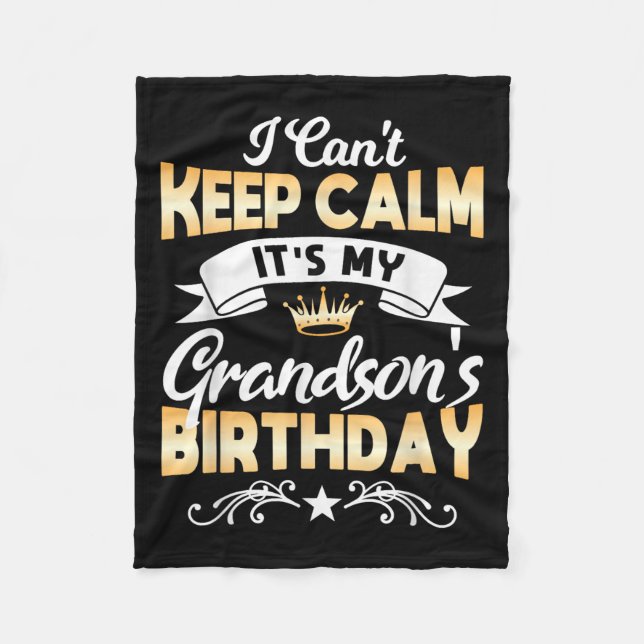 It's My Grandson's Birthday Shirt I Can't Keep Cal Fleece Blanket (Front)