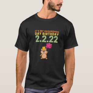 It's My Groundhog Day Birthday 2.2.22, Funny Groun T-Shirt