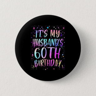 Its My Husbands 60th Birthday Colorful Happy 60 Ye 6 Cm Round Badge