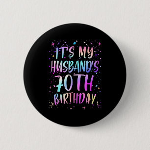 Its My Husbands 70th Birthday Colorful Happy 70 Ye 6 Cm Round Badge