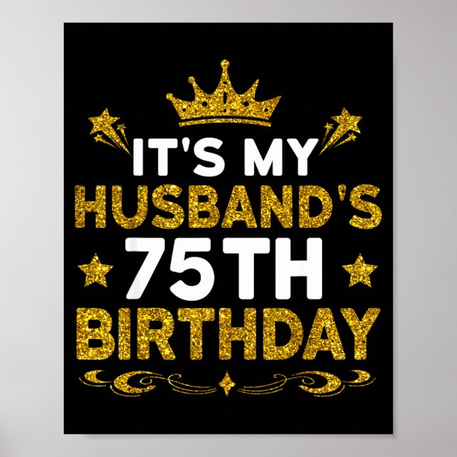 Its My Husbands 75th Birthday Happy Birthday 75 Ye Poster (Front)