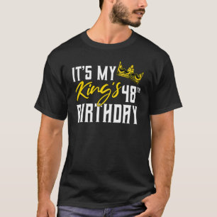 It's My King's 48th Birthday Party Bday Celebratio T-Shirt