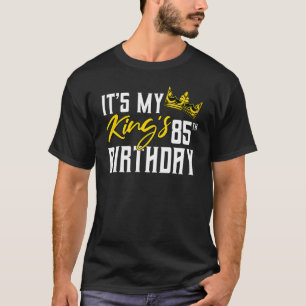 It's My King's 85th Birthday Party Bday Celebratio T-Shirt