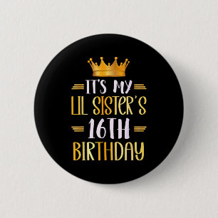 Its My Lil Sisters 16th Birthday Happy 16 Years Ol 6 Cm Round Badge