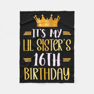 Its My Lil Sisters 16th Birthday Happy 16 Years Ol Fleece Blanket
