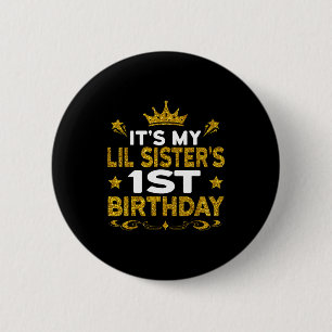 Its My Lil Sisters 1st Birthday Happy Birthday 1 Y 6 Cm Round Badge