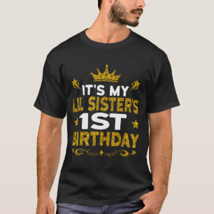 Its My Lil Sisters 1st Birthday Happy Birthday 1 Y T-Shirt