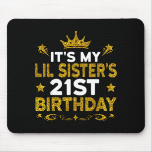 Its My Lil Sisters 21st Birthday Happy 21 Years Ol Mouse Mat