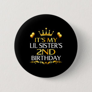 Its My Lil Sisters 2nd Birthday Happy Birthday 2 Y 6 Cm Round Badge