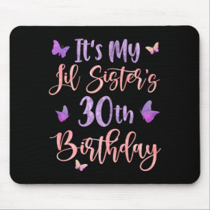 Its My Lil Sisters 30th Birthday Butterfly 30 Year Mouse Mat