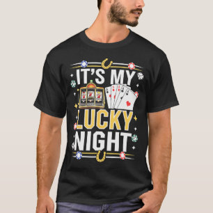 It'S My Lucky Night - Casino Poker Night Slot Mach T-Shirt