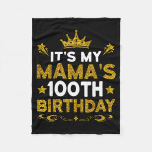 Its My Mamas 100th Birthday Happy Birthday 100 Yea Fleece Blanket