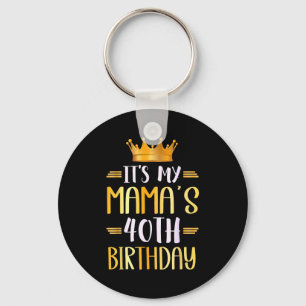 Its My Mamas 40th Birthday Happy 40 Years Old _1 Key Ring