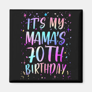 Its My Mamas 70th Birthday Colorful Happy 70 Years Magnet