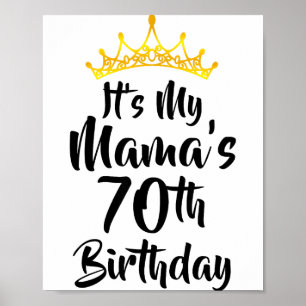 Its My Mamas 70th Birthday Crown Happy 70 Years Ol Poster