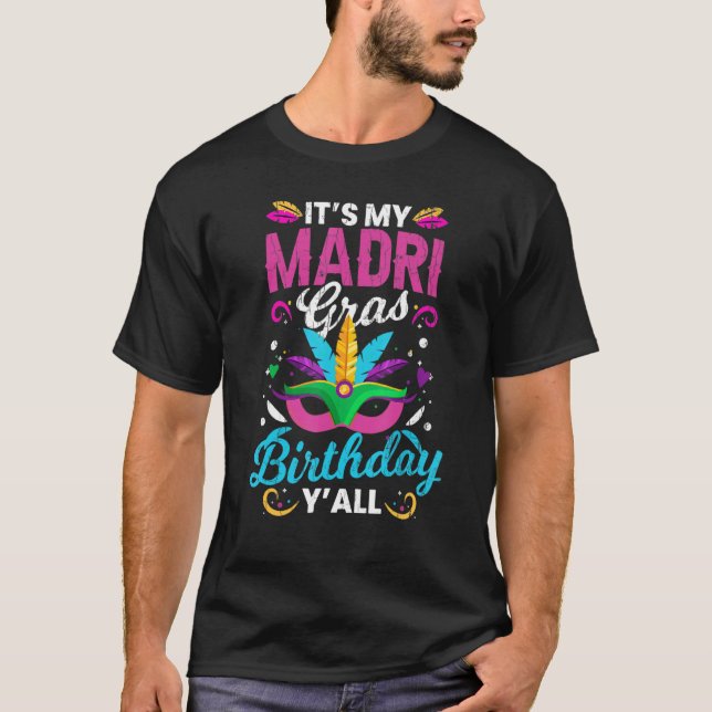 It's My Mardi Gras Birthday  New Orleans Party Gra T-Shirt (Front)