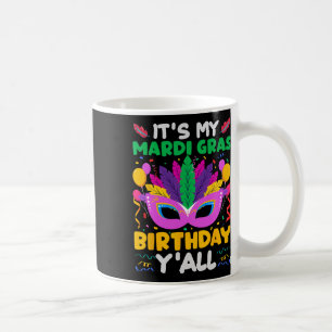 It's My Mardi Gras Birthday Yall - Birthday B-day  Coffee Mug