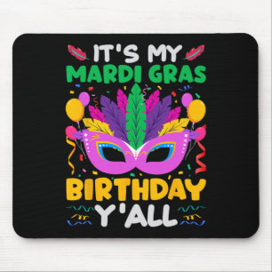 It's My Mardi Gras Birthday Yall - Birthday B-day Mouse Mat