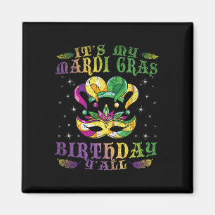 Its My Mardi Gras Birthday Yall Celebration Gift M Magnet