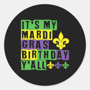 It's My Mardi Gras Birthday Yall Cute Mardi Gras  Classic Round Sticker