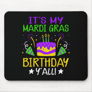 It's My Mardi Gras Birthday Yall King Cake Fat Tue Mouse Mat