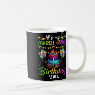 Its My Mardi Gras Birthday Yall Mardi Gras Happy B Coffee Mug