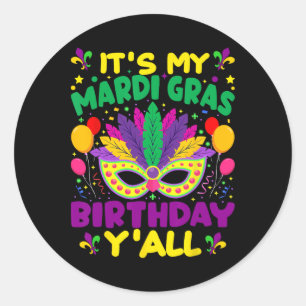 Its My Mardi Gras Birthday Yall Mardi Gras In Marc Classic Round Sticker