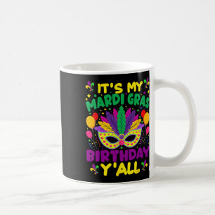 Its My Mardi Gras Birthday Yall Mardi Gras In Marc Coffee Mug