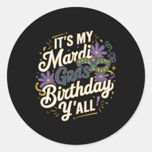 Its My Mardi Gras Birthday Yall New Orleans Swea  Classic Round Sticker