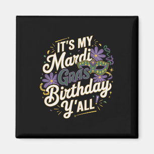 Its My Mardi Gras Birthday Yall New Orleans Swea Magnet