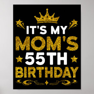 Its My Moms 55th Birthday Happy Birthday 55 Years  Poster