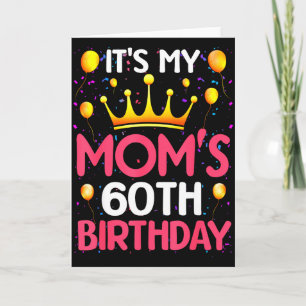 Its My Moms 60th Birthday Happy Birthday 60 Years  Card