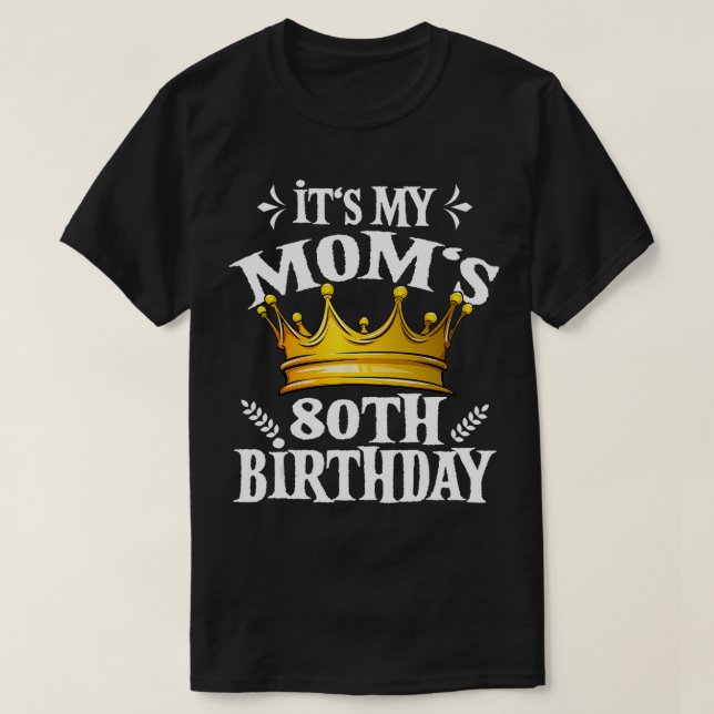 Its My Moms 80th Birthday Crown Womens 80th Birthd T-Shirt (Design Front)