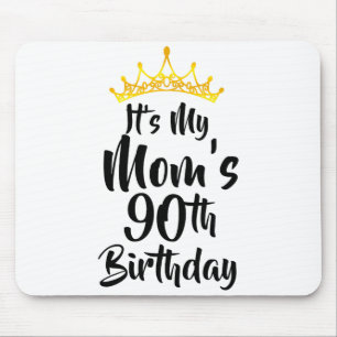 Its My Moms 90th Birthday Crown Happy 90 Years Old Mouse Mat