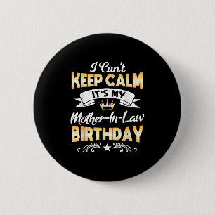It's My Mother-in-law Birthday Shirt I Can't Keep  6 Cm Round Badge