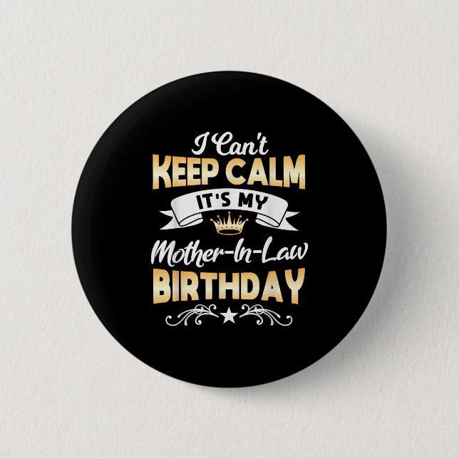 It's My Mother-in-law Birthday Shirt I Can't Keep  6 Cm Round Badge (Front)