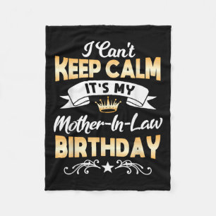 It's My Mother-in-law Birthday Shirt I Can't Keep  Fleece Blanket