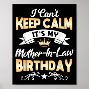 It's My Mother-in-law Birthday Shirt I Can't Keep Poster