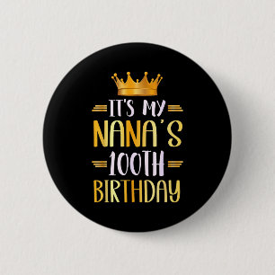 It's My Nana's 100th Birthday Happy 100 Years Old  6 Cm Round Badge