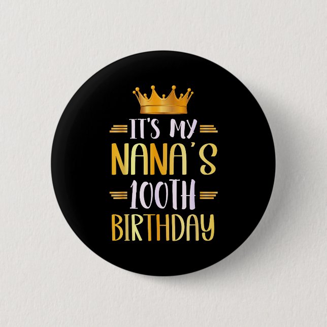 It's My Nana's 100th Birthday Happy 100 Years Old  6 Cm Round Badge (Front)