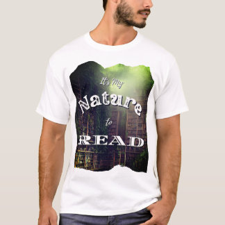 It's My Nature To read T-Shirt