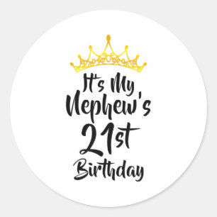 Its My Nephews 21st Birthday Crown Happy 21 Years Classic Round Sticker