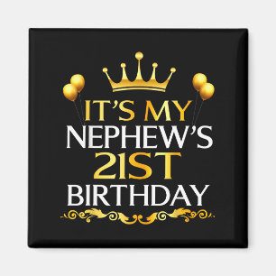 Its My Nephews 21st Birthday Happy Birthday 21 Yea Magnet