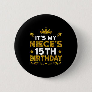 Its My Nieces 15th Birthday Happy Birthday 15 Year 6 Cm Round Badge