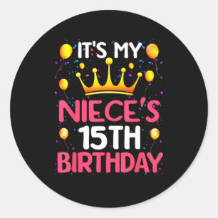 Its My Nieces 15th Birthday Happy Birthday 15 Year Classic Round Sticker